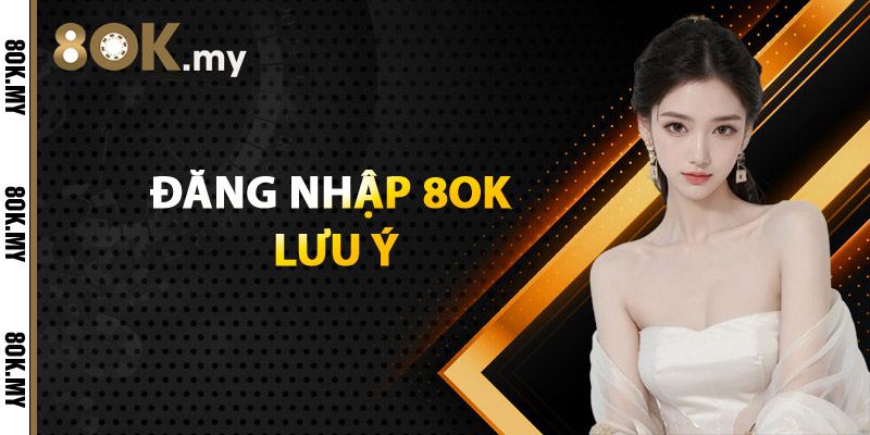 Đăng nhập 8OK lưu ý