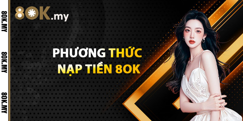 Phương thức nạp tiền 8OK